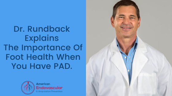Dr. Rundback Explains The Importance of Foot Health When You Have PAD. 1